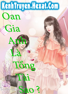 Oan gia anh là tổng tài sao